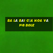 Ba lá bài của hoa vàng Bole