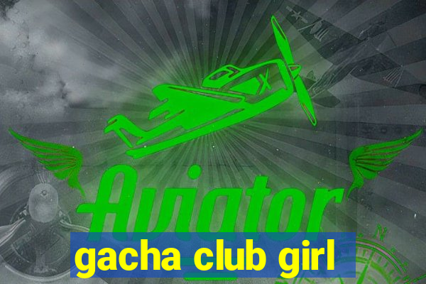 gacha club girl