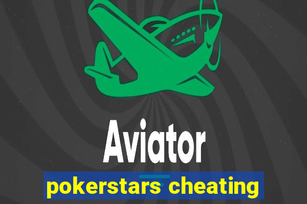 pokerstars cheating