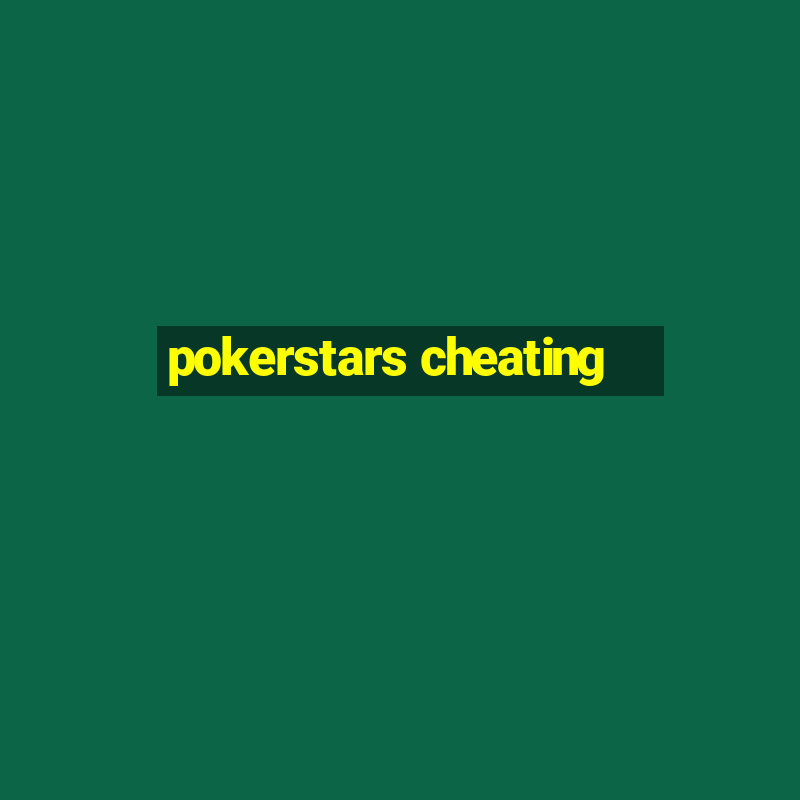 pokerstars cheating