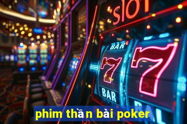 phim thần bài poker