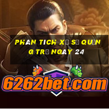 Phân tích Xổ Số quảng trị ngày 24