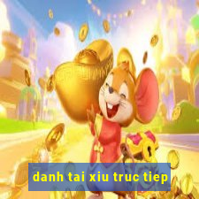 danh tai xiu truc tiep