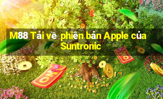 M88 Tải về phiên bản Apple của Suntronic