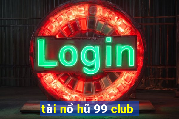 tài nổ hũ 99 club