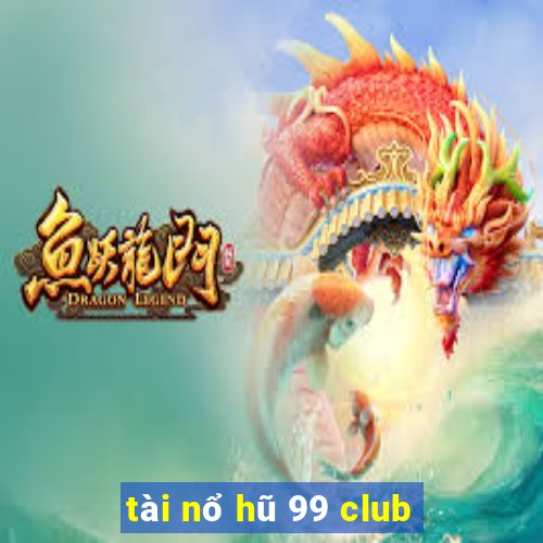 tài nổ hũ 99 club