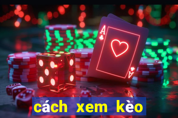 cách xem kèo châu á