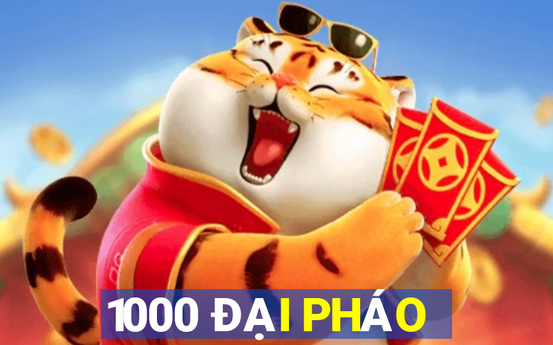 1000 ĐẠI PHÁO