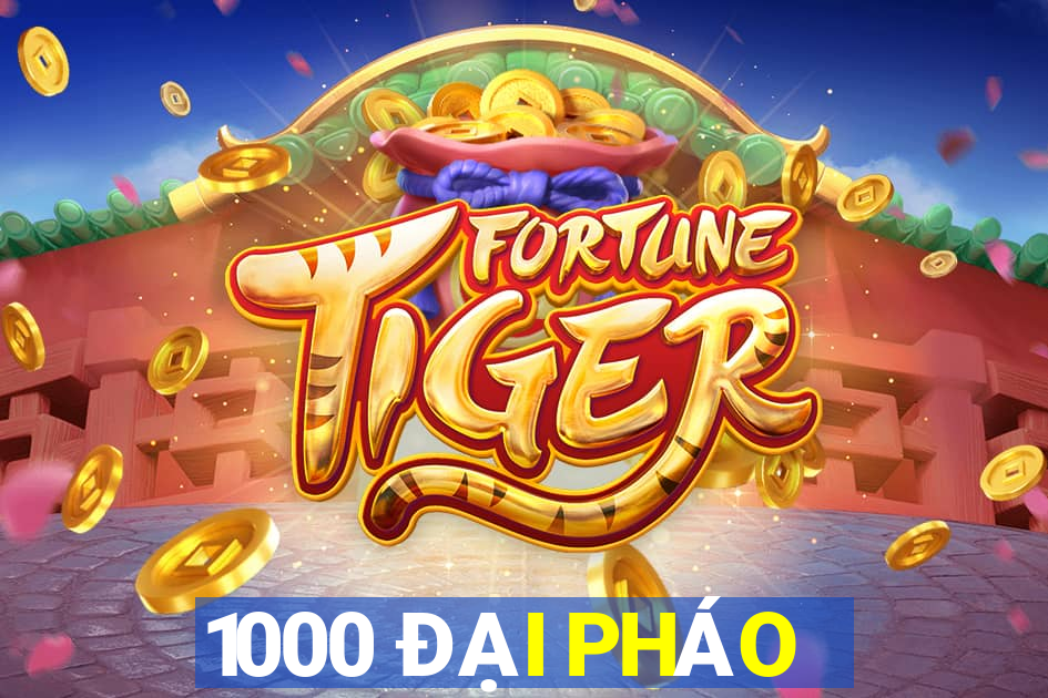 1000 ĐẠI PHÁO