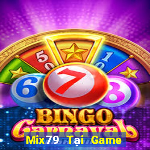 Mix79 Tại Game Bài B52 Đổi Thưởng