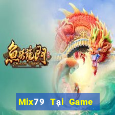 Mix79 Tại Game Bài B52 Đổi Thưởng