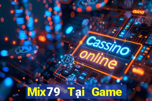 Mix79 Tại Game Bài B52 Đổi Thưởng