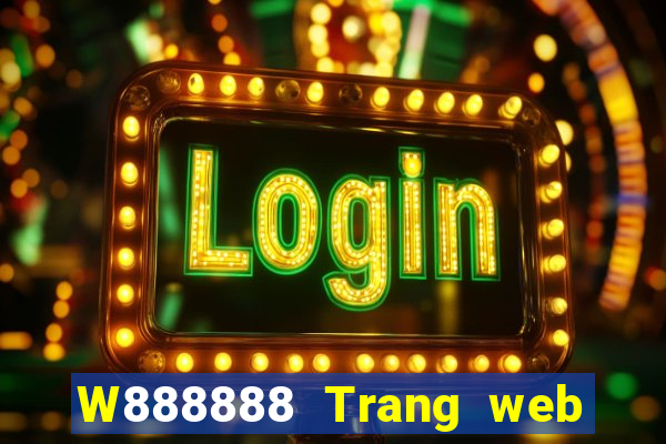 W888888 Trang web đại phát 8888