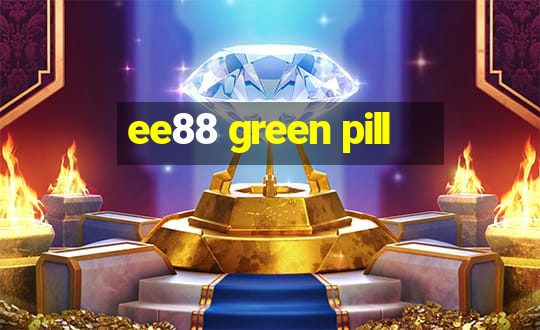 ee88 green pill