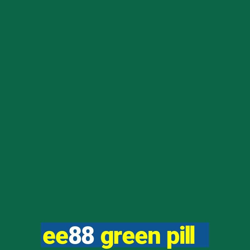 ee88 green pill