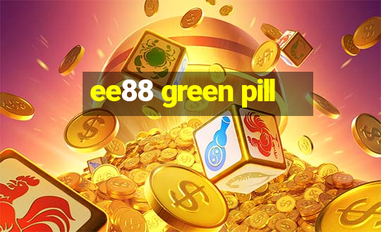 ee88 green pill