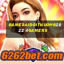 Gamebaidoithuong2022 4Gamers