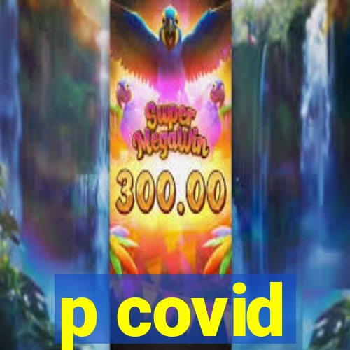 p covid