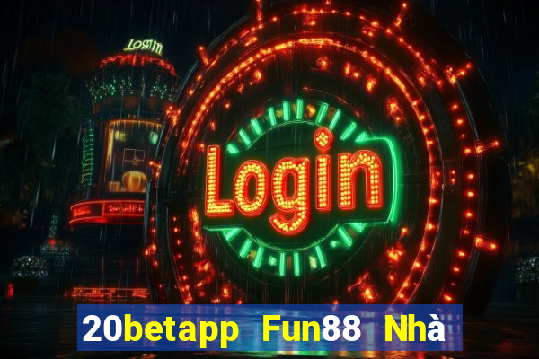 20betapp Fun88 Nhà thờ Cái Số