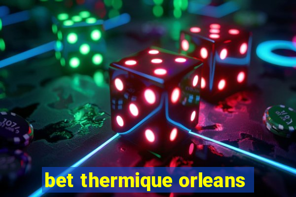 bet thermique orleans