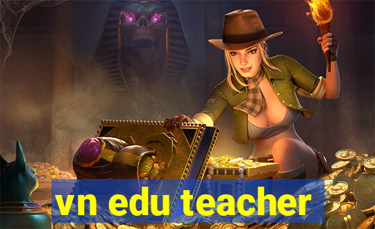 vn edu teacher