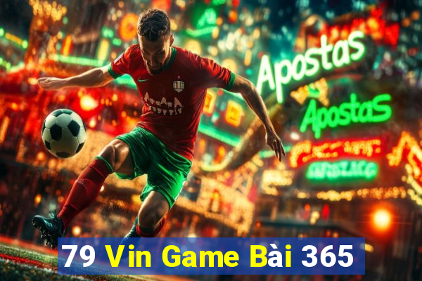 79 Vin Game Bài 365