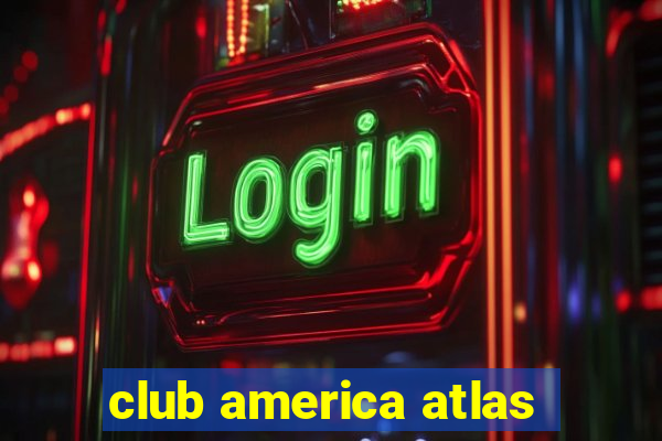 club america atlas