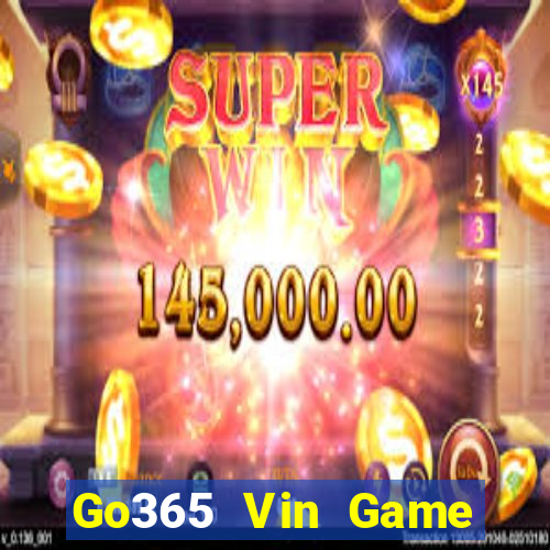 Go365 Vin Game Bài Giải Trí