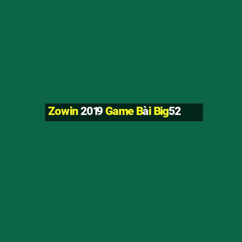 Zowin 2019 Game Bài Big52