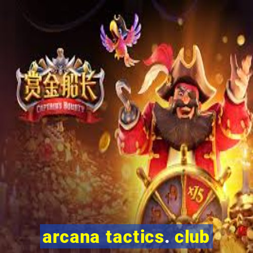 arcana tactics. club