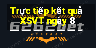 Trực tiếp kết quả XSVT ngày 8