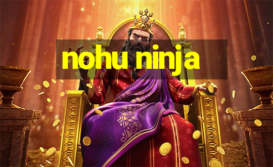 nohu ninja