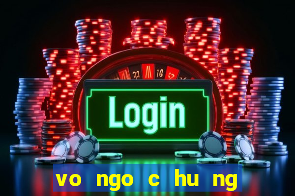 vo ngo c hu ng no n kim long gia