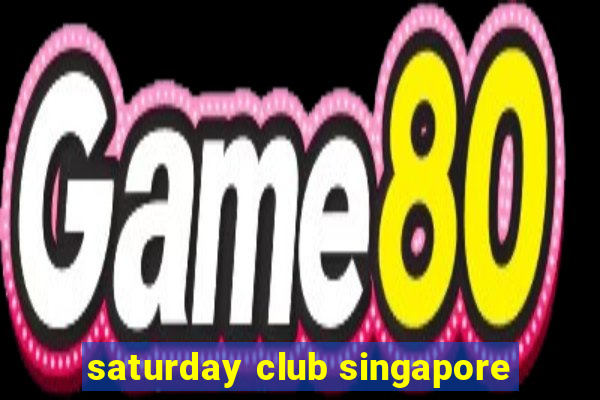 saturday club singapore