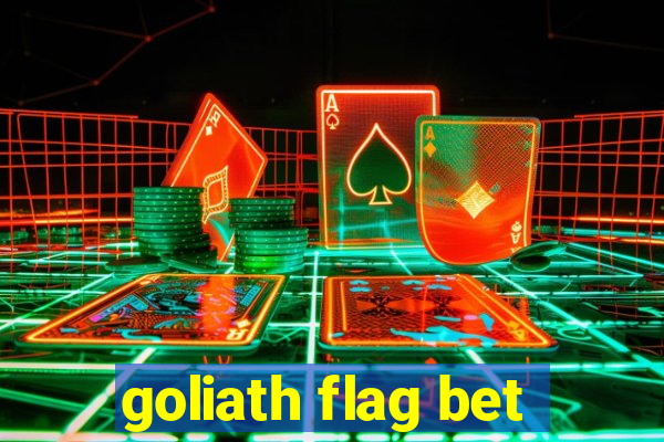 goliath flag bet