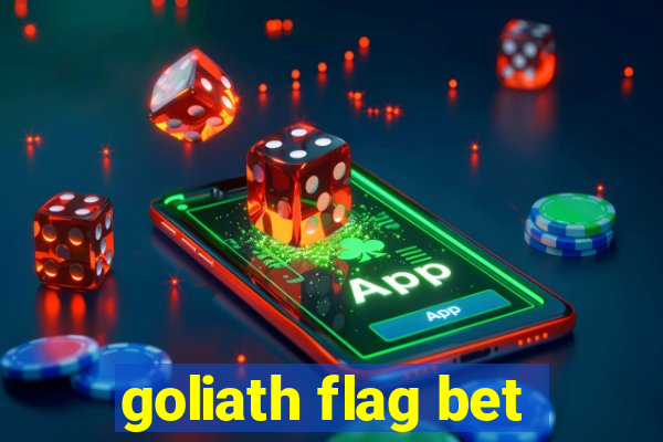 goliath flag bet