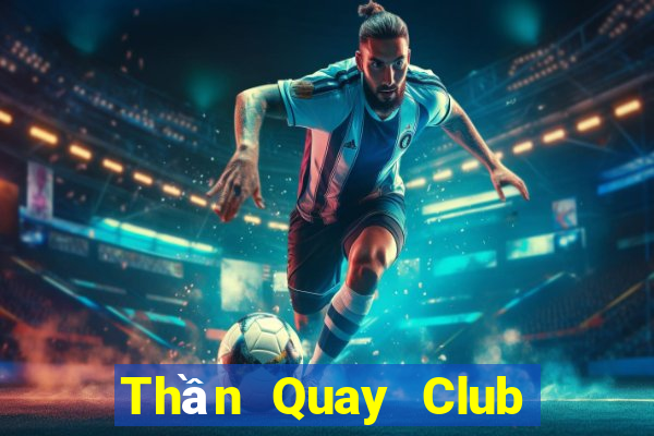 Thần Quay Club Game Bài Vip