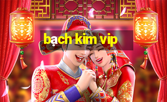 bạch kim vip