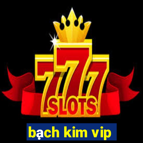 bạch kim vip