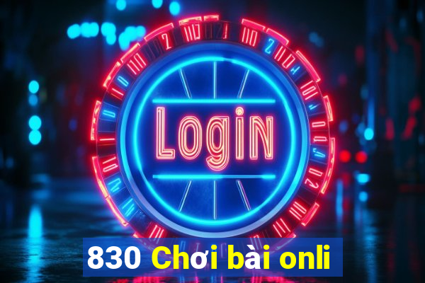 830 Chơi bài onli