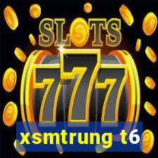 xsmtrung t6