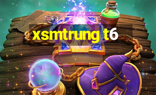 xsmtrung t6