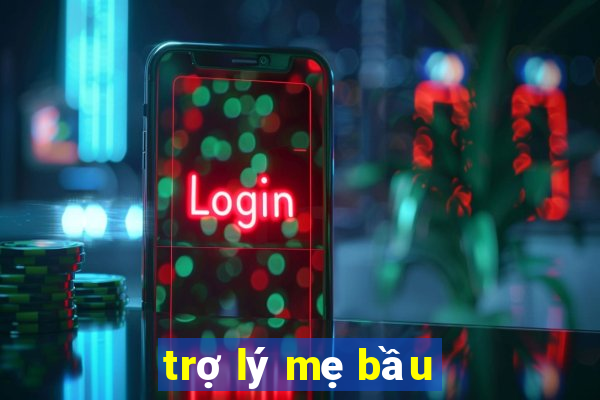 trợ lý mẹ bầu