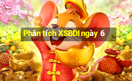 Phân tích XSBDI ngày 6