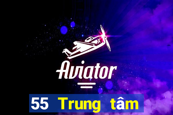 55 Trung tâm thành viên xổ số