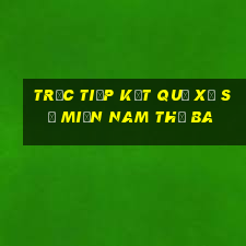 trực tiếp kết quả xổ số miền nam thứ ba