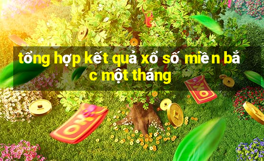 tổng hợp kết quả xổ số miền bắc một tháng