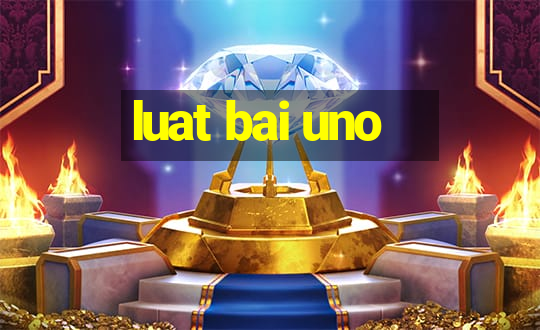 luat bai uno