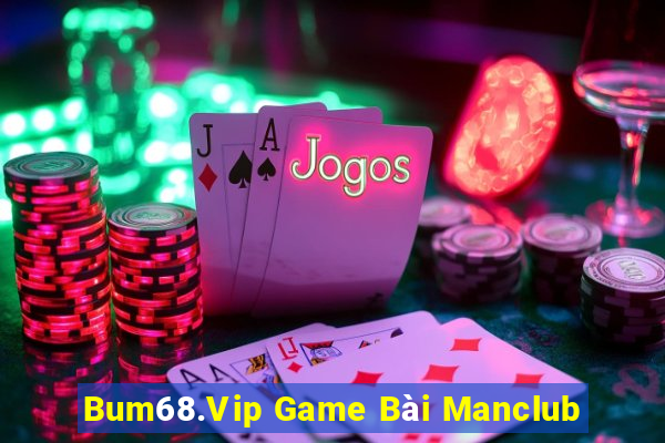 Bum68.Vip Game Bài Manclub