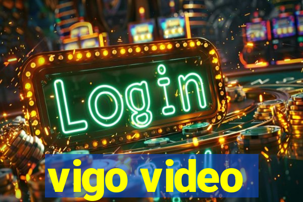 vigo video